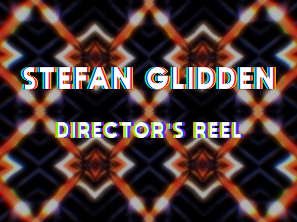Stefan Glidden: Director’s Reel